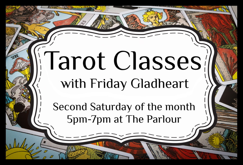 Tarot Classes with Friday Gladheart on the second Saturday of each month at The Parlour in Hot Springs Arkansas